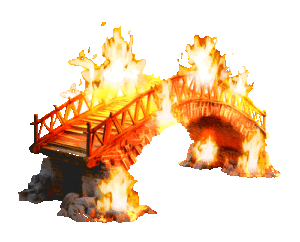 burning bridges in anger